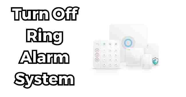 How To Turn Off Ring Alarm System