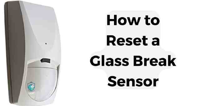 How to Reset a Glass Break Sensor