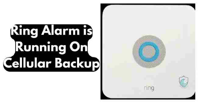 Ring Alarm is Running On Cellular Backup