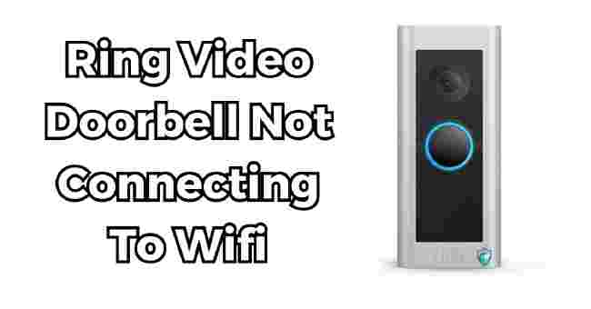 ring video doorbell not connecting to Wifi