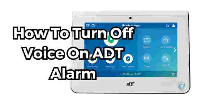 How To Turn Off Voice On ADT Alarm