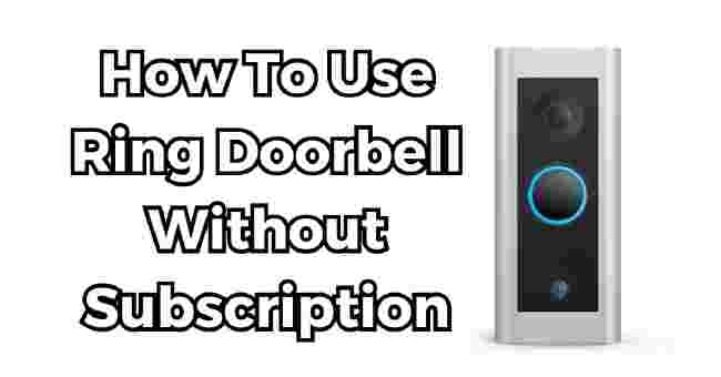 How To Use Ring Doorbell Without Subscription