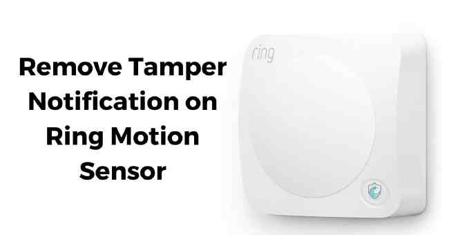 How to Remove Tamper Notification on Ring Motion Sensor