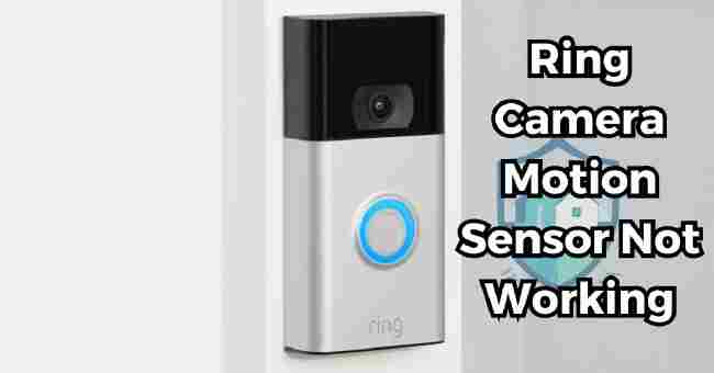 A Ring Camera fixed on the fornt door with text that says Ring Camera Motion Sensor Not Working