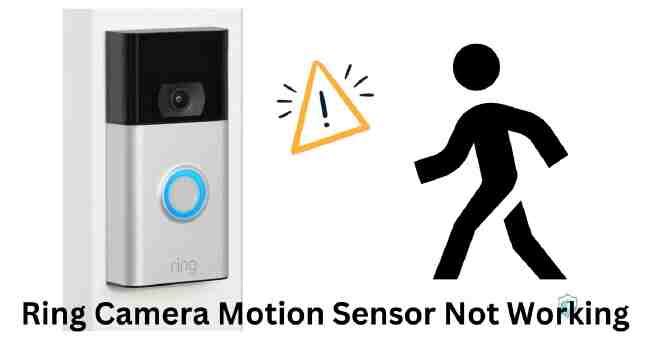 Ring Camera Motion Sensor Not Working