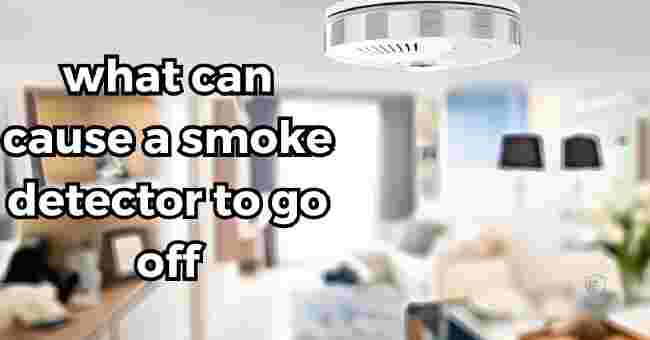 what can cause a smoke detector to go off