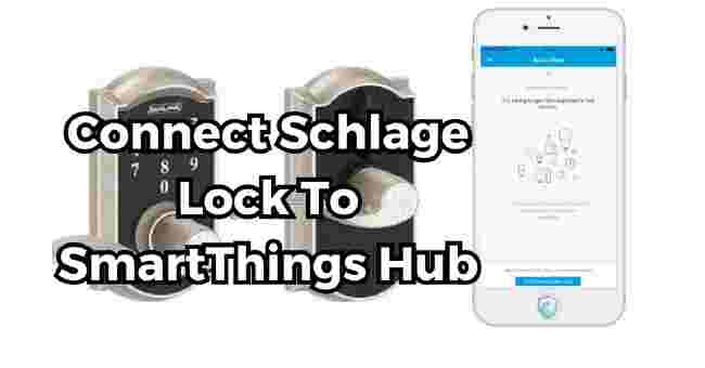 How To Connect Schlage Lock To SmartThings Hub