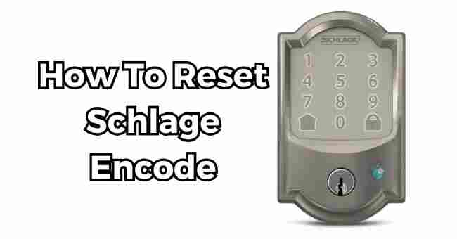 How To Reset Schlage Encode