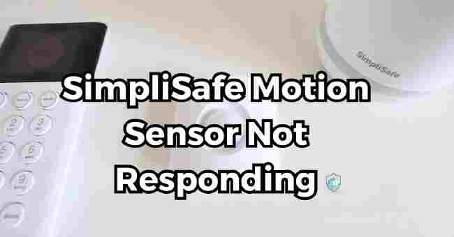 SimpliSafe Motion Sensor Not Responding