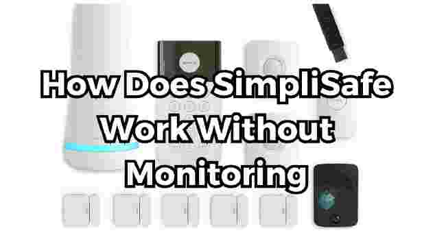 how does simplisafe work without monitoring