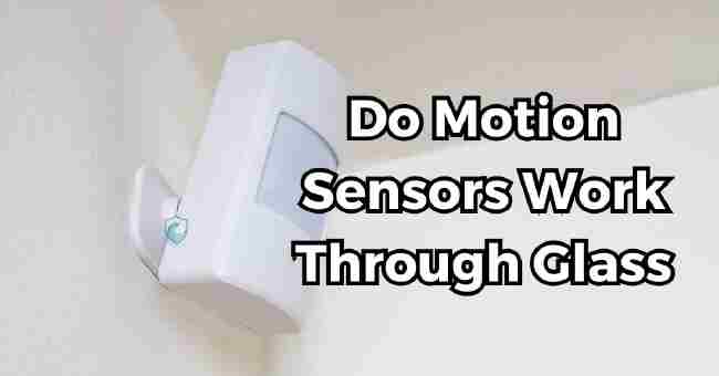 Do Motion Sensors Work Through Glass
