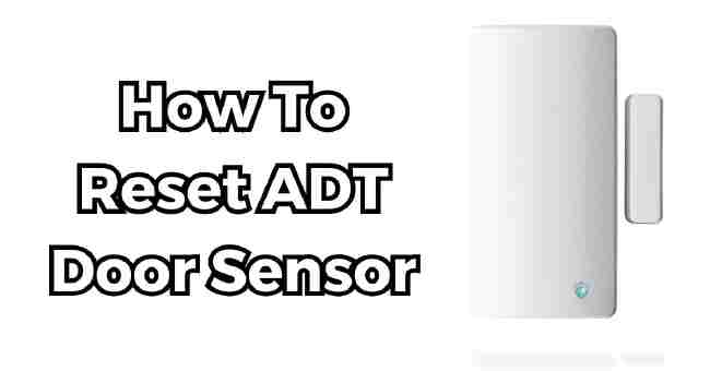 How To Reset ADT Door Sensor