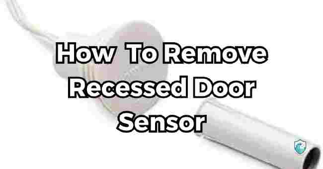 How To Remove Recessed Door Sensor