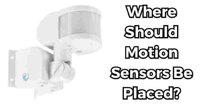 Where Should Motion Sensors Be Placed